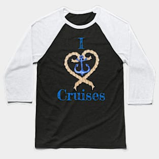 I Love Cruises Ship Rope Anchor Tshirt Baseball T-Shirt